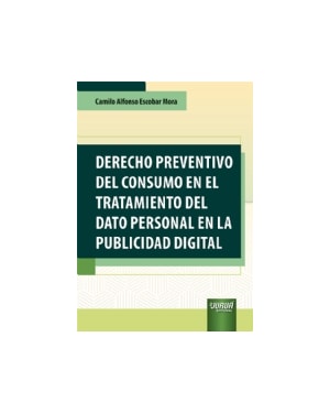 DERECHO PREVENTIVO DEL CONSUMO EN EL TRATAMIENTO DEL DATO PERSONAL EN LA PUBLICIDAD DIGITAL