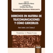 DERECHOS EN MATERIA DE TELECOMUNICACIONES Y CÓMO EJERCERLOS - TEORÍA Y PRÁCTICA