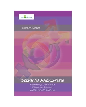 Derivas da masculinidade: representação, identidade e diferença no âmbito da masculinidade bissexual
