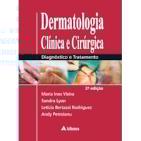 Dermatologia clínica e cirúrgica: Diagnóstico e tratamento