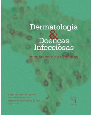 DERMATOLOGIA E DOENÇAS INFECCIOSAS: FUNDAMENTOS E CONDUTAS