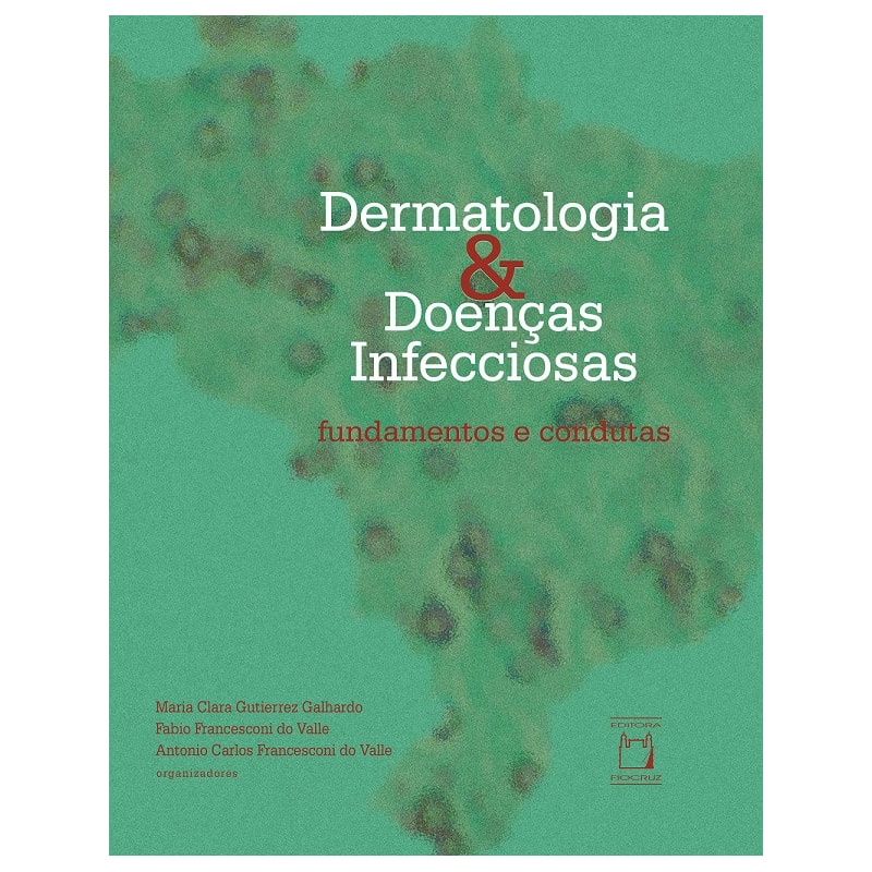 DERMATOLOGIA E DOENÇAS INFECCIOSAS: FUNDAMENTOS E CONDUTAS