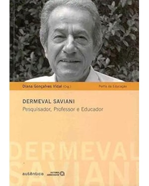 DERMEVAL SAVIANI: PESQUISADOR, PROFESSOR E EDUCADOR - 1