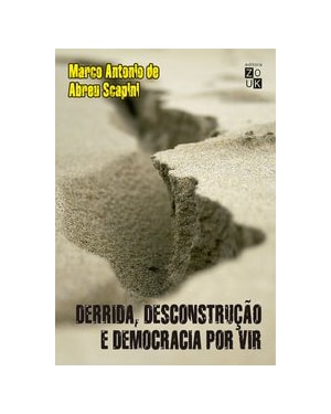DERRIDA, DESCONSTRUÇÃO E DEMOCRACIA POR VIR