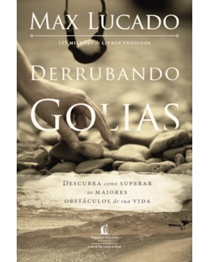 DERRUBANDO GOLIAS: DESCUBRA COMO SUPERAR OS MAIORES OBSTÁCULOS DE SUA VIDA