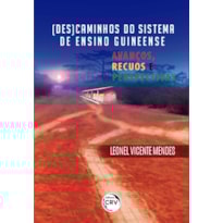 (DES)CAMINHOS DO SISTEMA DE ENSINO GUINEENSE: AVANÇOS, RECUOS E PERSPECTIVAS