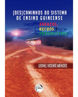 (DES)CAMINHOS DO SISTEMA DE ENSINO GUINEENSE: AVANÇOS, RECUOS E PERSPECTIVAS