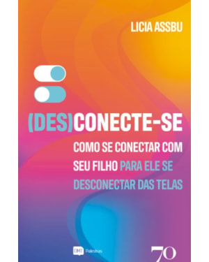 (Des)conecte-se: como se conectar com seu filho para ele se desconectar das telas