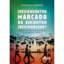 (DES)ENCONTRO MARCADO OU ENCONTRO (DES)MARCADO?: "PARADAS" NO "CORRE" DAS ADOLESCÊNCIAS DE MORADORES DE PERIFERIA