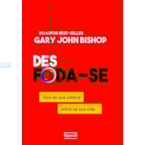 DES FODA-SE: SAIA DA SUA CABEÇA, ENTRE NA SUA VIDA