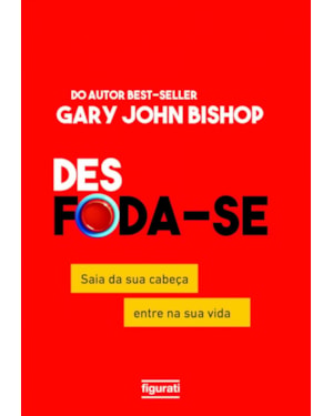 DES FODA-SE: SAIA DA SUA CABEÇA, ENTRE NA SUA VIDA