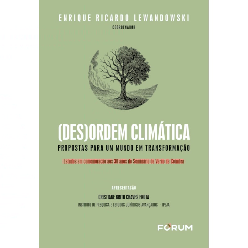 (DES)ORDEM CLIMÁTICA: PROPOSTAS PARA UM MUNDO EM TRANSFORMAÇÃO: ESTUDOS EM COMEMORAÇÃO AOS 30 ANOS DO SEMINÁRIO DE VERÃO DE COIMBRA