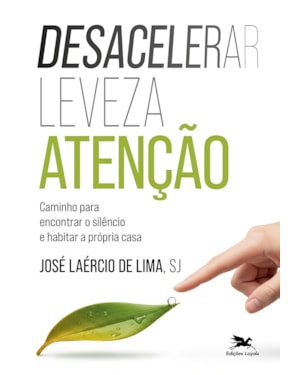 DESACELERAR, LEVEZA, ATENÇÃO: CAMINHO PARA ENCONTRAR O SILÊNCIO E HABITAR A PRÓPRIA CASA