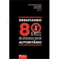 Desafiando 80 anos de processo penal autoritário