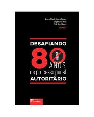 Desafiando 80 anos de processo penal autoritário
