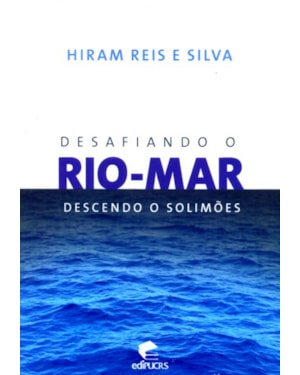 DESAFIANDO O RIO MAR - DESCENDO O SOLIMOES