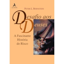 DESAFIO AOS DEUSES: A FASCINANTE HISTÓRIA DO RISCO