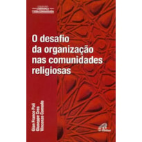 DESAFIO DA ORGANIZAÇÃO NAS COMUNIDADES RELIGIOSAS