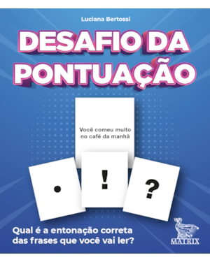 DESAFIO DA PONTUAÇÃO: QUAL É A ENTONAÇÃO CORRETA DAS FRASES QUE VOCÊ VAI LER?