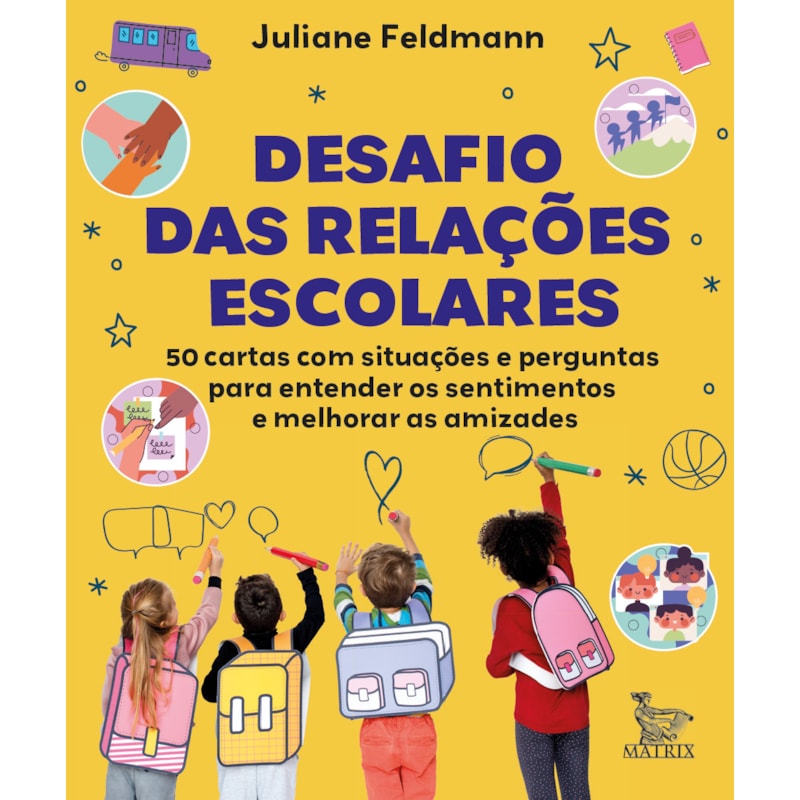 DESAFIO DAS RELAÇÕES ESCOLARES: 50 CARTAS COM SITUAÇÕES E PERGUNTAS PARA ENTENDER OS SENTIMENTOS E MELHORAR AS AMIZADES.