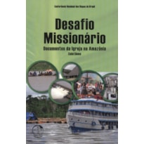 Desafio missionario: documentos da igreja na amazonia