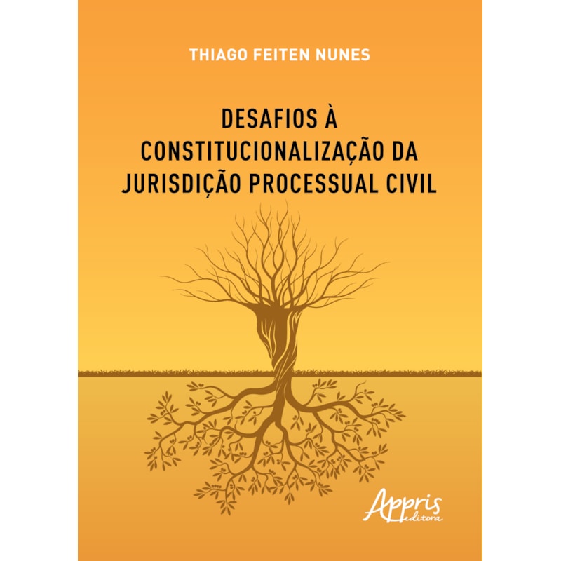 DESAFIOS À CONSTITUCIONALIZAÇÃO DA JURISDIÇÃO PROCESSUAL CIVIL