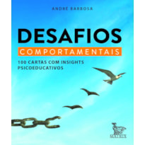 DESAFIOS COMPORTAMENTAIS: 100 CARTAS COM INSIGTHS PSICOEDUCATIVOS