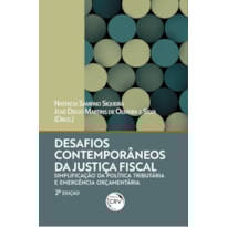DESAFIOS CONTEMPORÂNEOS DA JUSTIÇA FISCAL: SIMPLIFICAÇÃO DA POLÍTICA TRIBUTÁRIA E EMERGÊNCIA ORÇAMENTÁRIA 2ª EDIÇÃO