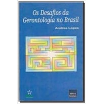 DESAFIOS DA GERONTOLOGIA NO BRASIL, OS - 1ª