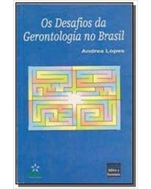 DESAFIOS DA GERONTOLOGIA NO BRASIL, OS - 1ª