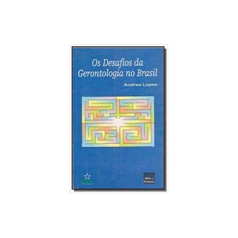 DESAFIOS DA GERONTOLOGIA NO BRASIL, OS - 1ª