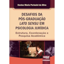 DESAFIOS DA PÓS-GRADUAÇÃO LATO SENSU EM PSICOLOGIA JURÍDICA - ESTRUTURA, COORDENAÇÃO E PESQUISA ACADÊMICA