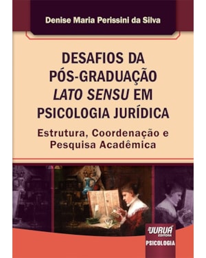 DESAFIOS DA PÓS-GRADUAÇÃO LATO SENSU EM PSICOLOGIA JURÍDICA - ESTRUTURA, COORDENAÇÃO E PESQUISA ACADÊMICA