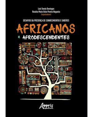 DESAFIOS DA PRESENÇA DE CONHECIMENTOS E SABERES AFRICANOS E AFRODESCENDENTES