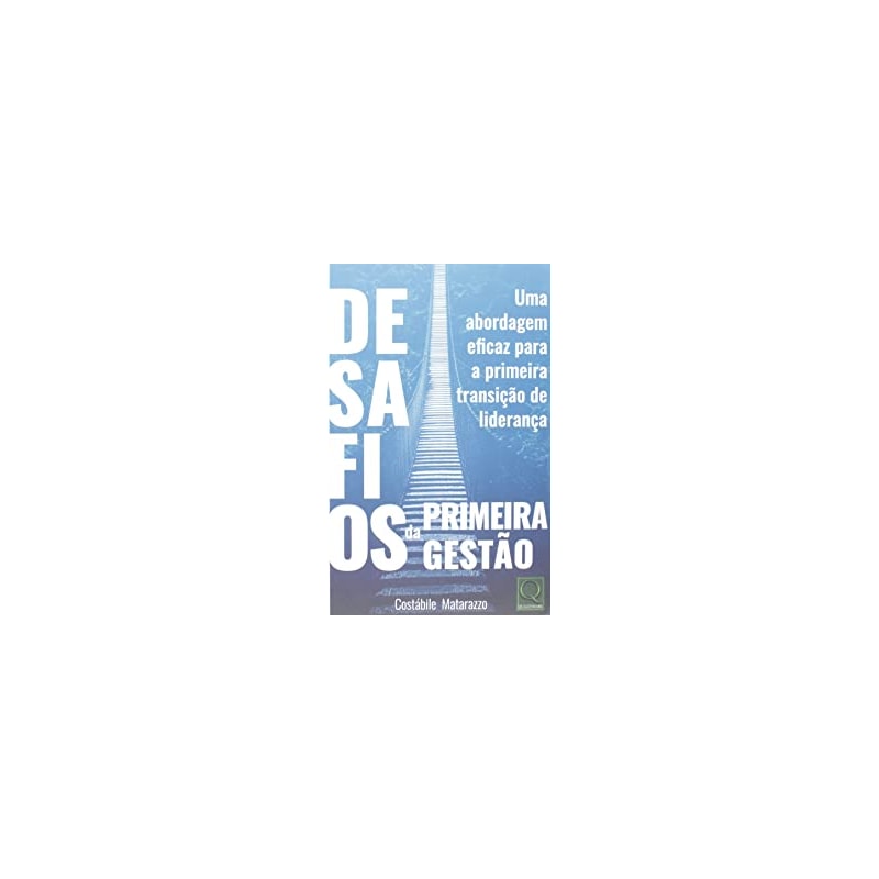 DESAFIOS DA PRIMEIRA GESTÃO- UMA ABORDAGEM EFICAZ PARA A PRIMEIRA TRANSIÇÃO DE LIDERANÇA