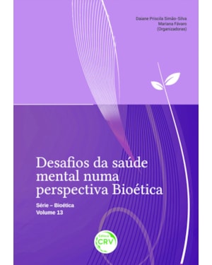 DESAFIOS DA SAÚDE MENTAL NUMA PERSPECTIVA BIOÉTICA SÉRIE BIOÉTICA - VOLUME 13