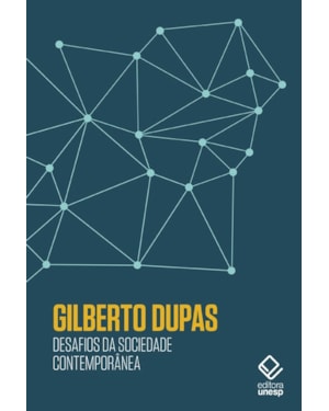DESAFIOS DA SOCIEDADE CONTEMPORÂNEA: REFLEXÕES DE GILBERTO DUPAS