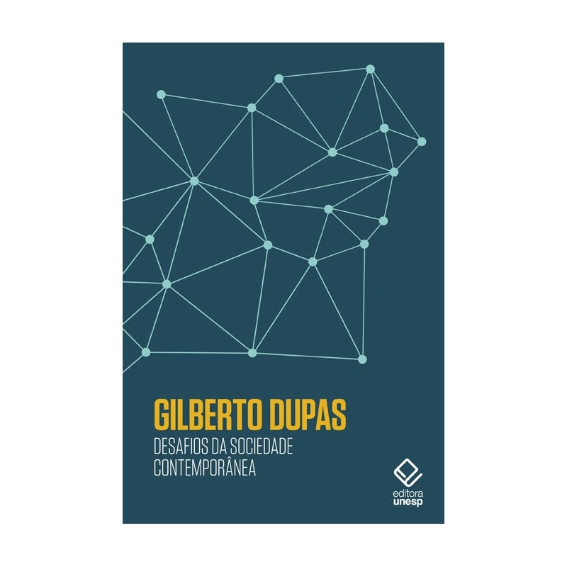 DESAFIOS DA SOCIEDADE CONTEMPORÂNEA - REFLEXÕES DE GILBERTO DUPAS