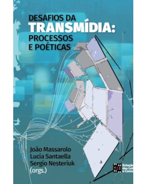 Desafios da transmídia: processos e poéticas