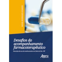 DESAFIOS DO ACOMPANHAMENTO FARMACOTERAPÊUTICO: DESCRIÇÃO DO USO DE MEDICAMENTOS EM SALTO DO CÉU - MT