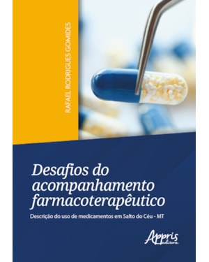 DESAFIOS DO ACOMPANHAMENTO FARMACOTERAPÊUTICO: DESCRIÇÃO DO USO DE MEDICAMENTOS EM SALTO DO CÉU - MT