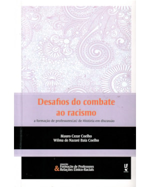 DESAFIOS DO COMBATE AO RACISMO: A FORMAÇÃO DE PROFESSORES(AS) DE HISTÓRIA EM DISCUSSÃO