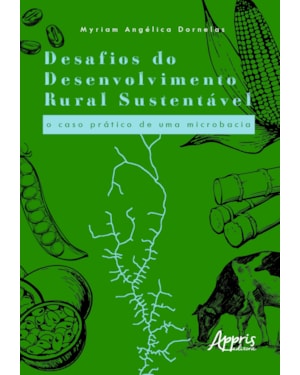 DESAFIOS DO DESENVOLVIMENTO RURAL SUSTENTÁVEL: O CASO PRÁTICO DE UMA MICROBACIA