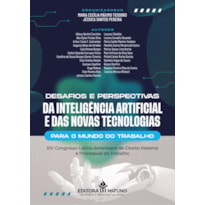 Desafios e perspectivas da inteligência artificial e das novas tecnologias para o mundo do trabalho: XIV congresso latino-americano de direito material e processual do trabalho