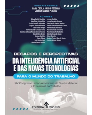 Desafios e perspectivas da inteligência artificial e das novas tecnologias para o mundo do trabalho: XIV congresso latino-americano de direito material e processual do trabalho