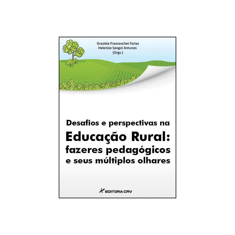 DESAFIOS E PERSPECTIVAS NA EDUCAÇÃO RURAL: FAZERES PEDAGÓGICOS E SEUS MÚLTIPLOS OLHARES