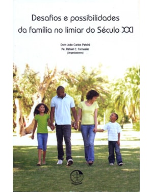 DESAFIOS E POSSIBILIDADES DA FAMÍLIA NO LIMIAR DO SÉCULO XXI