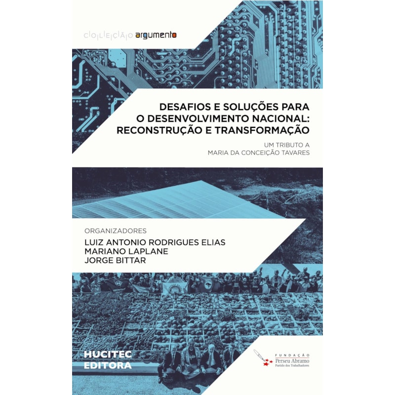 DESAFIOS E SOLUÇÕES PARA O DESENVOLVIMENTO NACIONAL, RECONSTRUÇÃO E TRANSFORMAÇÃO: UM TRIBUTO À MARIA DA CONCEIÇÃO TAVARES