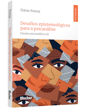 Desafios epistemológicos para a psicanálise: ensaios psicanalíticos III