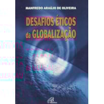 DESAFIOS ÉTICOS DA GLOBALIZAÇÃO